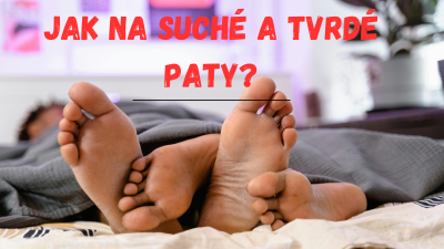 Jak na suché a tvrdé paty | ARNO.cz - obuv s tradicí